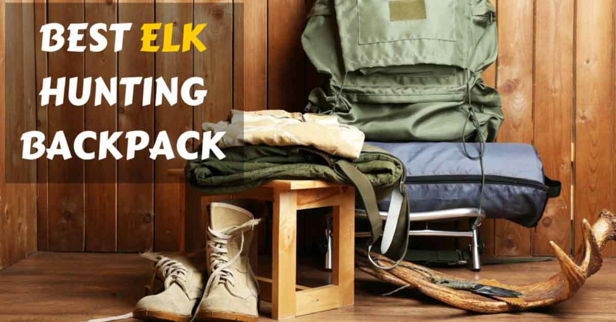 Best Elk Hunting Backpack