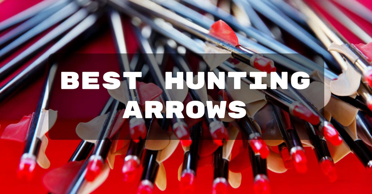 Best Hunting Arrows